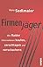 Firmenjäger: Wie Raider Unternehmen kaufen, zerschlagen, verschachern