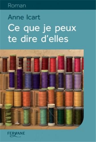couverture de : Ce que je peux te dire d'elles