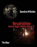 Bücher Neuerscheinungen 2022 - Bruthöhle: Anna Jäger Reihe Band 2 von Sandra Plötzke