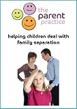 Image de Helping Children Deal with Family Separation (The Parent Practice's Toolkit for Families) (English Edition)