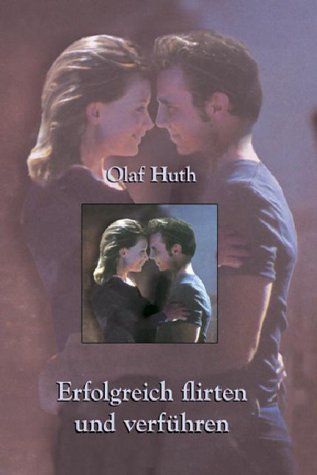 Erfolgreich flirten und verführen