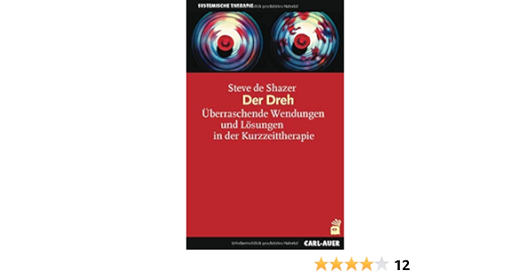 Der Dreh Uberraschende Wendungen Und Losungen In Der Kurzzeittherapie Amazon De Shazer Steve De Hofmeister Sally Hofmeister Bernd Bucher