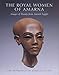 The Royal Women of Amarna: Images of Beauty from Ancient Egypt: Images of Beauty in Ancient Egypt (Metropolitan Museum of Art) by 
