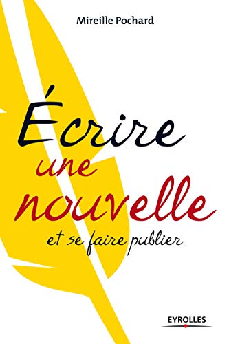 Ecrire une nouvelle et se faire publier Ecrire une nouvelle et se faire publier