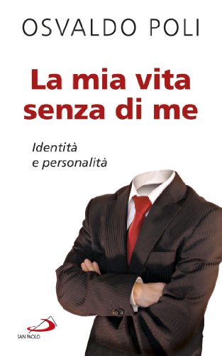 La mia vita senza di me. Identità e personalità (Progetto famiglia Vol. 102) La mia vita senza di me. Identità e personalità (Progetto famiglia Vol. 102)