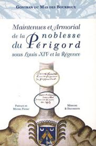 MAINTENUES et ARMORIAL DE LA NOBLESSE DU PÉRIGORD SOUS LOUIS XIV ET LA RÉGENCE gratuit