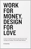 Work for Money, Design for Love: Answers to the Most Frequently Asked Questions About Starting and Running a Successful Design Business (Voices That Matter)