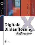 Digitale Bildauflösung: Grundlagen, Auflösungsbestimmung, Anwendungsbeispiele (X.media.press) (German Edition) by Thomas Waldraff