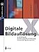 Digitale Bildauflösung: Grundlagen, Auflösungsbestimmung, Anwendungsbeispiele (X.media.press) (German Edition) by Thomas Waldraff