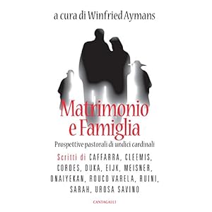 Matrimonio e famiglia: Prospettive pastorali di undici cardinali Matrimonio e famiglia: Prospettive pastorali di undici cardinali