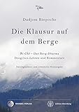 Die Klausur auf dem Berge: Ri Chö - Das Berg-Dharma, Dzogchen-Lehren und Kommentare (Klassiker wiederaufgelegt) by 