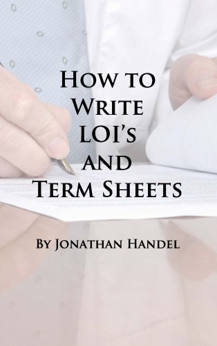 How to Write LOIs and Term Sheets: An Executive's Guide to Drafting Clear Legal Documents Before Bri How to Write LOIs and Term Sheets: An Executive's Guide to Drafting Clear Legal Documents Before Bri