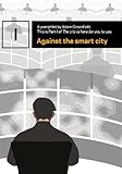 Against the smart city (The city is here for you to use Book 1) (English Edition) by Adam Greenfield, Nurri Kim