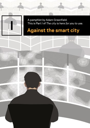 Against the smart city (The city is here for you to use Book 1) (English Edition)
