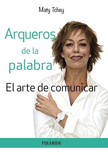 Download Arqueros de la palabra: El arte de comunicar (Empresa Y Gestión)