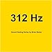 Produktbild 312 Hz Sound Healing Series by Brian Baxter