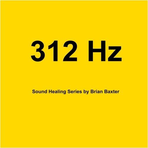 Preisvergleich Produktbild 312 Hz Sound Healing Series by Brian Baxter