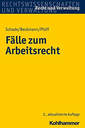 Fälle zum Arbeitsrecht (Recht und Verwaltung) Fälle zum Arbeitsrecht (Recht und Verwaltung)