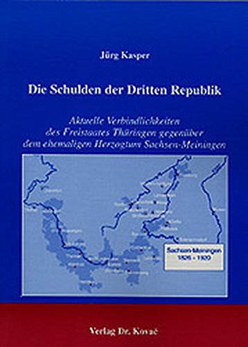Die Schulden der Dritten Republik. Aktuelle Verbindlichkeiten des Freistaates Thüringen gegenüber dem ehemaligen Herzogtum Sachsen-Meiningen