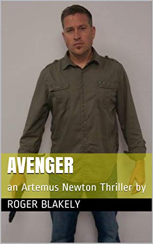AVENGER: an Artemus Newton Thriller by (English Edition)