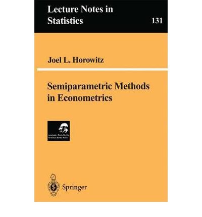 [(Semiparametric Methods in Econometrics )] [Author: Joel L. Horowitz] [Sep-1998]
