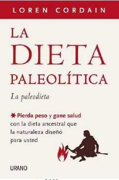 Download La dieta paleolítica: Pierda peso y gane salud con la dieta ancestral que la naturaleza diseñó para usted (Nutrición y dietética)