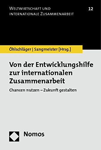 Von der Entwicklungshilfe zur internationalen Zusammenarbeit: Chancen nutzen - Zukunft gestalten