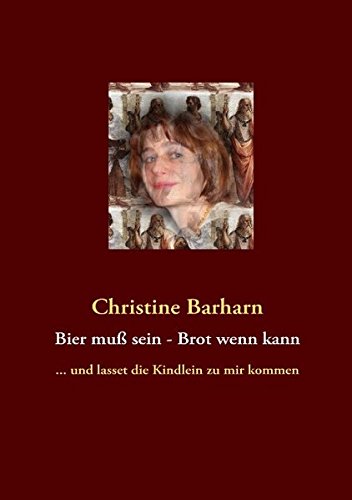 Bier muß sein - Brot wenn kann: ... und lasset die Kindlein zu mir kommen