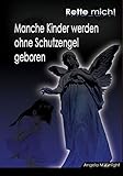 Cover zum Buch Rette mich! Manche Kinder werden ohne...