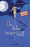 Buchinformationen und Rezensionen zu Die Achse meiner Welt: Roman von Dani Atkins