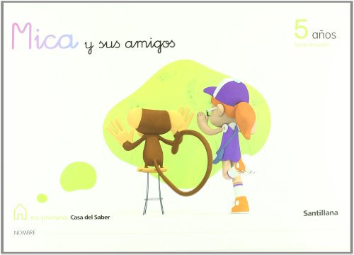 Mica y Sus Amigos 5 Años Tercer Trimestre Mi Primera Casa Del Saber Santillana