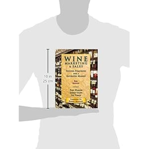 Wine Marketing and Sales: Success Strategies for a Saturated Market