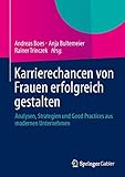 Karrierechancen von Frauen erfolgreich gestalten: Analysen, Strategien und Good Practices aus modernen Unternehmen by 