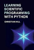 Learning Scientific Programming with Python by Christian Hill