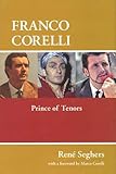 Franco Corelli: Prince of Tenors (Amadeus) by Rene Seghers