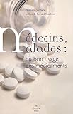 Médecins, malades : Du bon usage des médicaments