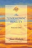 The Unknown Reality, Volume One: A Seth Book (Seth, Seth Book.) by 
