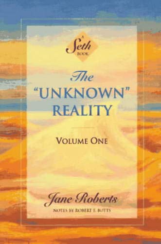 The Unknown Reality, Volume One: A Seth Book (Seth, Seth Book.)