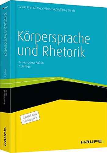 Körpersprache und Rhetorik: Ihr souveräner Auftritt (Haufe Fachbuch)