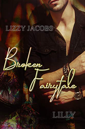 Broken Fairytale: Lilly (Broken-Fairytale-Reihe 2) von [Jacobs, Lizzy]