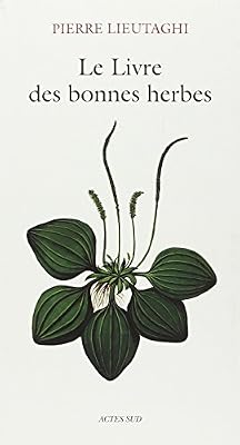 ACTES SUD Le livre des bonnes herbes : 3ème édition