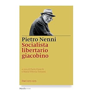 Socialista libertario giacobino. Diari (1973-1979)