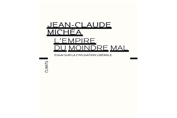 L'Empire du moindre mal: Essai sur la civilisation libérale