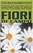 Produktbild Fiori di campo. Conoscere, riconoscere e osservare tutte le specie di fiori selvatici più note (Guide compact)