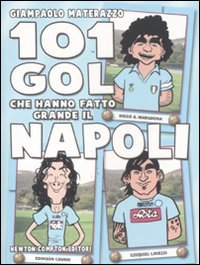 101 gol che hanno fatto grande il Napoli libro