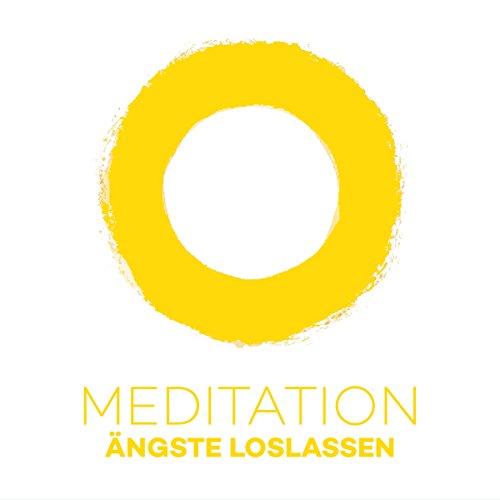 Meditation Ängste loslassen: Ängste einfach weg meditieren!