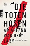 Die Toten Hosen: Am Anfang war der Lärm by 