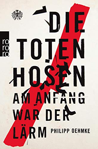 Die Toten Hosen: Am Anfang war der Lärm