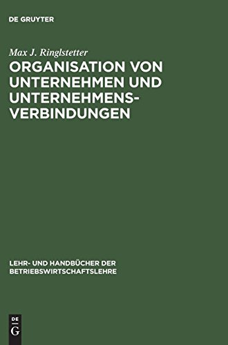 Organisation von Unternehmen und Unternehmensverbindungen: Einführung in die Gestaltung der Organisationsstruktur (Lehr- und Handbücher der Betriebswirtschaftslehre)