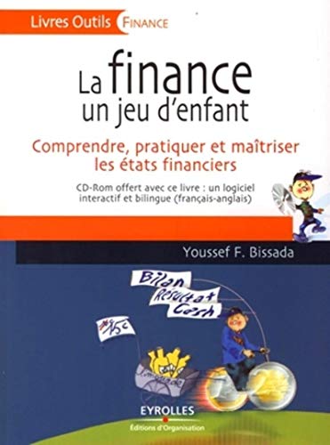 Télécharger La finance, un jeu d'enfant: Comprendre, pratiquer et maîtriser les états financiers Livre eBook France